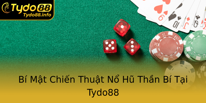 Bí Mật Chiến Thuật Nổ Hũ Thần Bí Tại Tydo88 Bí Mật Chiến Thuật Nổ Hũ Thần Bí Tại Tydo88