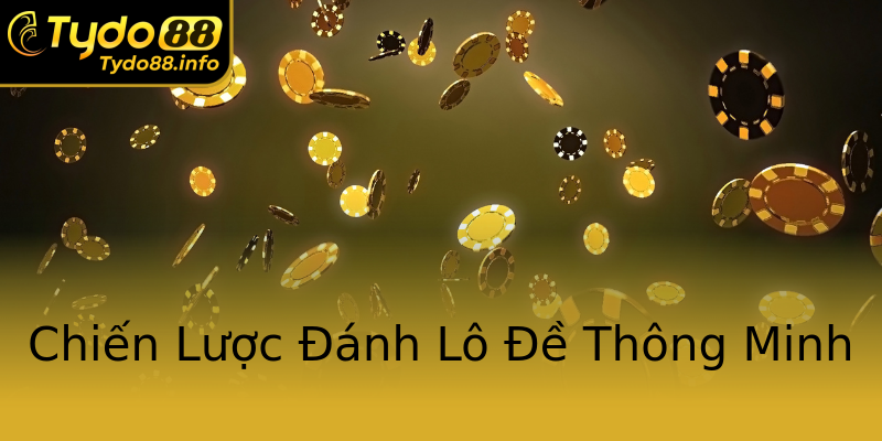 Chiến Lược Đánh Lô Đề Thông Minh Chiến Lược Đánh Lô Đề Thông Minh