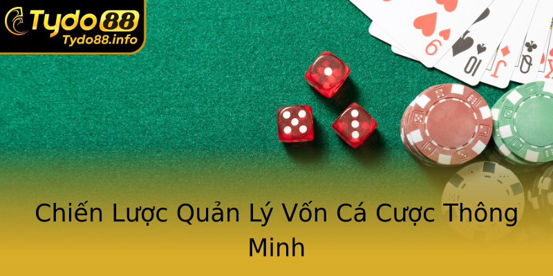 Chiến Lược Quản Lý Vốn Cá Cược Thông Minh Chiến Lược Quản Lý Vốn Cá Cược Thông Minh