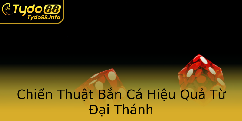 Chiến Thuật Bắn Cá Hiệu Quả Từ Đại Thánh Chiến Thuật Bắn Cá Hiệu Quả Từ Đại Thánh