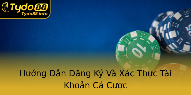 Hướng Dẫn Đăng Ký Và Xác Thực Tài Khoản Cá Cược Hướng Dẫn Đăng Ký Và Xác Thực Tài Khoản Cá Cược