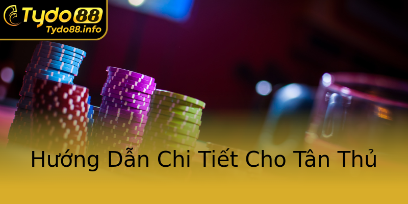 Hướng Dẫn Chi Tiết Cho Tân Thủ Hướng Dẫn Chi Tiết Cho Tân Thủ