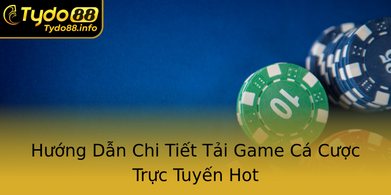 Hướng Dẫn Chi Tiết Tải Game Cá Cược Trực Tuyến Hot Hướng Dẫn Chi Tiết Tải Game Cá Cược Trực Tuyến Hot