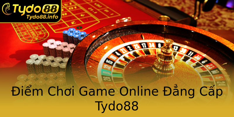 Điểm Chơi Game Online Đẳng Cấp Tydo88 Điểm Chơi Game Online Đẳng Cấp Tydo88
