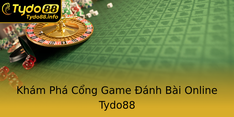 Khám Phá Cổng Game Đánh Bài Online Tydo88 Khám Phá Cổng Game Đánh Bài Online Tydo88