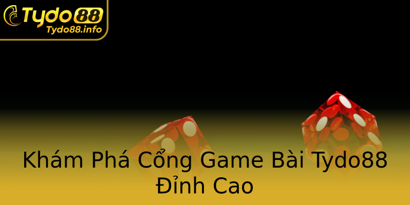 Khám Phá Cổng Game Bài Tydo88 Đỉnh Cao Khám Phá Cổng Game Bài Tydo88 Đỉnh Cao