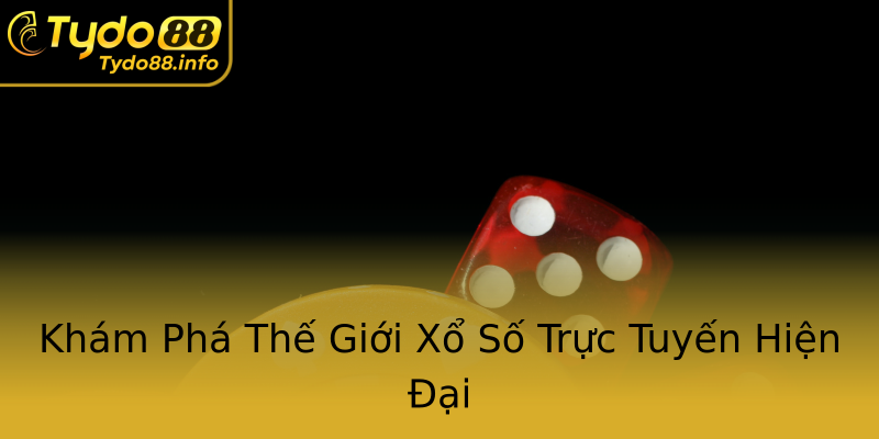 Khám Phá Thế Giới Xổ Số Trực Tuyến Hiện Đại Khám Phá Thế Giới Xổ Số Trực Tuyến Hiện Đại