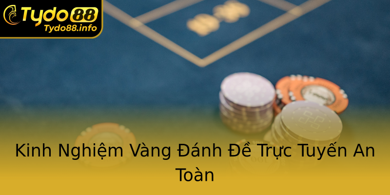 Kinh Nghiệm Vàng Đánh Đề Trực Tuyến An Toàn Kinh Nghiệm Vàng Đánh Đề Trực Tuyến An Toàn