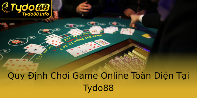 Quy Định Chơi Game Online Toàn Diện Tại Tydo88 Quy Định Chơi Game Online Toàn Diện Tại Tydo88