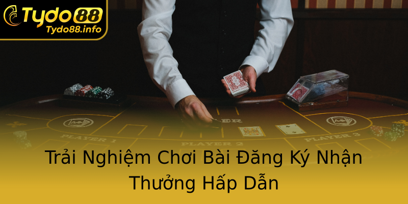 Trải Nghiệm Chơi Bài Đăng Ký Nhận Thưởng Hấp Dẫn Trải Nghiệm Chơi Bài Đăng Ký Nhận Thưởng Hấp Dẫn
