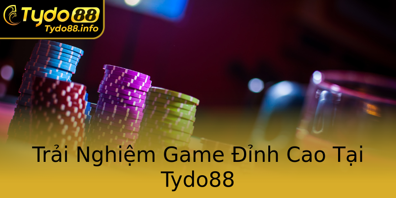 Trải Nghiệm Game Đỉnh Cao Tại Tydo88 Trải Nghiệm Game Đỉnh Cao Tại Tydo88